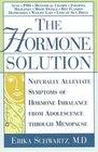 The Hormone Solution Naturally Alleviate Symptoms of Hormone Imbalance from Adolescence Through Menopause