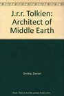 Jrr Tolkien Architect of Middle Earth