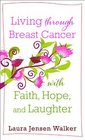 Living through Breast Cancer with Faith Hope and Laughter