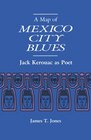 A Map of Mexico City Blues Jack Kerouac As Poet