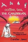 Coffee Tea The Caribbean  Me A feelgood novel of friendship and love