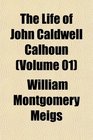 The Life of John Caldwell Calhoun (Volume 01)