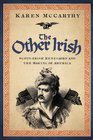 The Other Irish: Scots-Irish Renegades and the Making of America