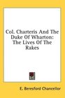 Col Charteris And The Duke Of Wharton The Lives Of The Rakes