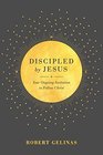 Discipled by Jesus Your Ongoing Invitation to Follow Christ