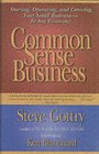 Common Sense Business Starting Operating and Growing Your Small BusinessIn Any Economy