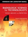 Workbook and Laboratory Manual for Radiologic Science for Technologists Physics Biology and Protection