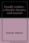 Deadly triplets  a theatre mystery and journal