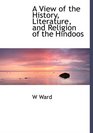 A View of the History Literature and Religion of the Hindoos