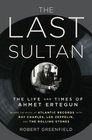 The Last Sultan The Life and Times of Ahmet Ertegun