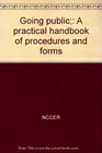 Going public A practical handbook of procedures and forms