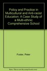 Policy and Practice in Multicultural and Anti Racist Education A Case Study of a MultiEthnic Comprehensive School