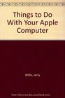 Things to Do With Your Apple Computer
