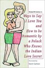Ways to Say I Love You and How to Be Romantic by a Polack Who Knows the Indian Love Secret