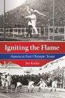 Igniting the Flame America's First Olympic Team