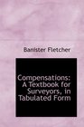 Compensations A Textbook for Surveyors in Tabulated Form