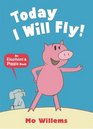 Today I Will Fly! (Elephant & Piggie)