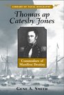 Thomas ap Catesby Jones Commodore of Manifest Destiny