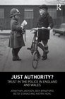 Just Authority Public Trust and Police Legitimacy