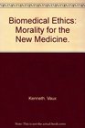 Biomedical ethics morality for the new medicine