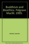 Buddhism and Bioethics Palgrave MacM 1995