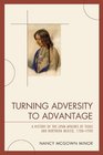 Turning Adversity to Advantage A History of the Lipan Apaches of Texas and Northern Mexico 17001900