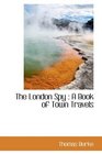 The London Spy A Book of Town Travels