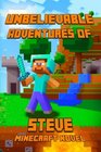 Unbelievable Adventures of Steven A Novel About Minecraft Marvelous Adventure Story of Steve Steve's Minecraft Adventures Book Series The Masterpiece for all Miencraft Fans