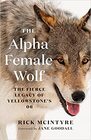 The Alpha Female Wolf The Fierce Legacy of Yellowstone's 06
