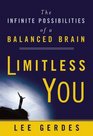 Limitless You The Infinite Possibilities of a Balanced Brain