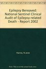 Epilepsy Bereavement  National Sentinel Clinical Audit of Epilepsyrelated Death Report 2002