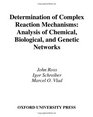 Determination of Complex Reaction Mechanisms Analysis of Chemical Biological and Genetic Networks