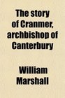 The story of Cranmer archbishop of Canterbury