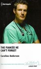 The Fiancee He Can't Forget (Legendary Walker Doctors, Bk 2) (Harlequin Medical, No 518) (Larger Print)