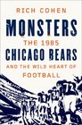 Monsters The 1985 Chicago Bears and the Wild Heart of Football