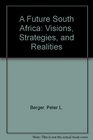 A Future South Africa Visions Strategies And Realities