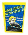 Ghost Stories of Old Texas, II (Ghost Stories of Old Texas)
