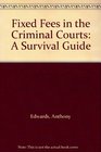 Fixed Fees in the Criminal Courts A Survival Guide