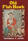 Old Fish Hawk