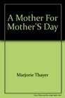 A mother for Mother's day A play