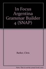 In Focus Argentina Grammar Builder 4