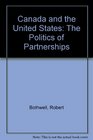 Canada and the United States The Politics of Partnerships