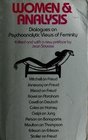 Women and Analysis Dialogues on Psychoanalytic Views of Femininity