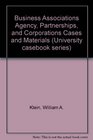Business Associations Agency Partnerships and Corporations Cases and Materials