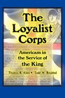 The Loyalist Corps Americans in Service to the King