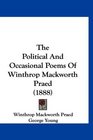 The Political And Occasional Poems Of Winthrop Mackworth Praed