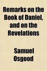 Remarks on the Book of Daniel and on the Revelations