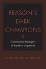 Reason's Dark Champions Constructive Strategies of Sophistic Argument