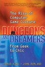 Dungeons and Dreamers The Rise of Computer Game Culture from Geek to Chic
