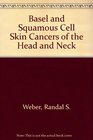 Basal and Squamous Cell Skin Cancers of the Head and Neck